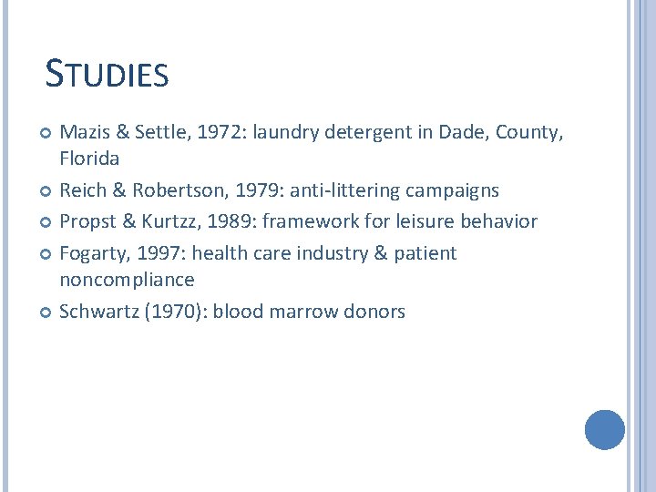 STUDIES Mazis & Settle, 1972: laundry detergent in Dade, County, Florida Reich & Robertson,
