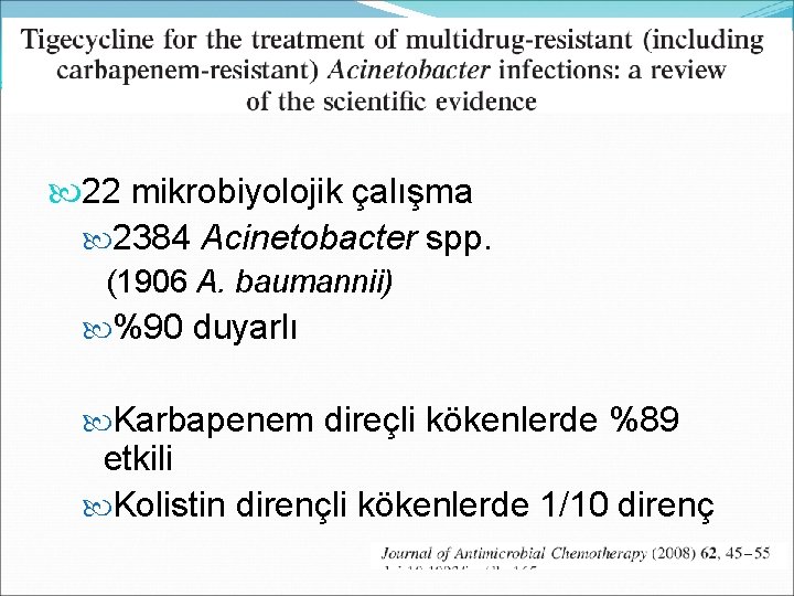  22 mikrobiyolojik çalışma 2384 Acinetobacter spp. (1906 A. baumannii) %90 duyarlı Karbapenem direçli