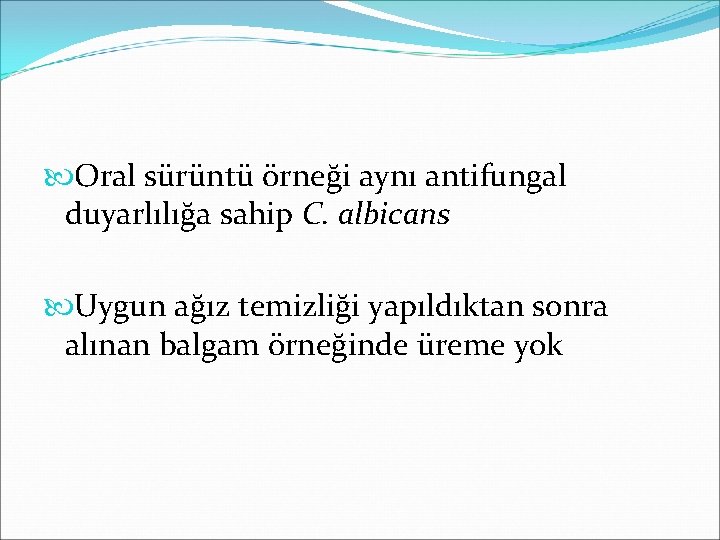  Oral sürüntü örneği aynı antifungal duyarlılığa sahip C. albicans Uygun ağız temizliği yapıldıktan