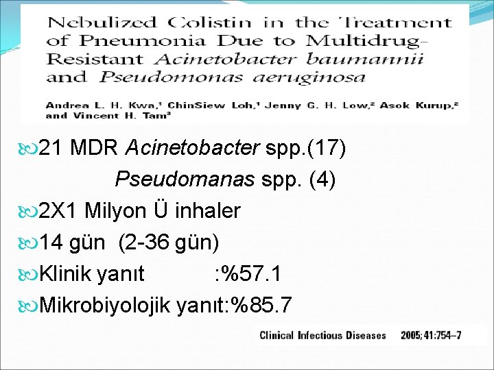  21 MDR Acinetobacter spp. (17) Pseudomanas spp. (4) 2 X 1 Milyon Ü