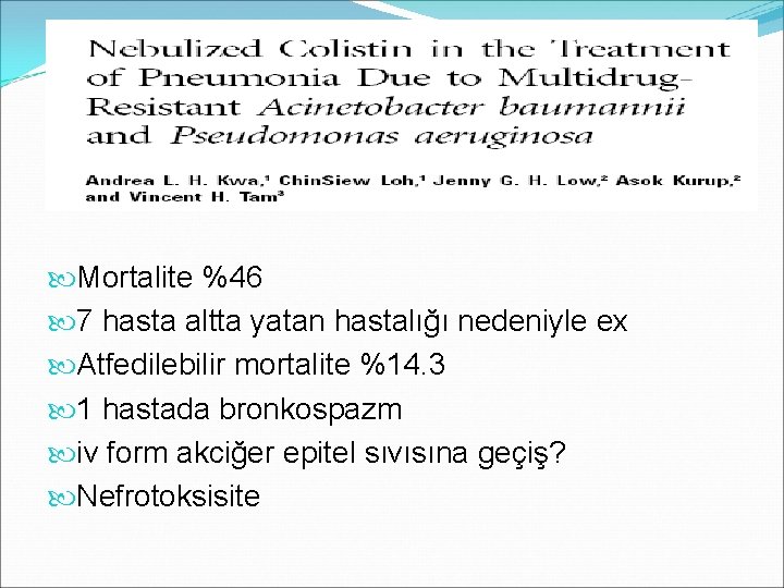  Mortalite %46 7 hasta altta yatan hastalığı nedeniyle ex Atfedilebilir mortalite %14. 3