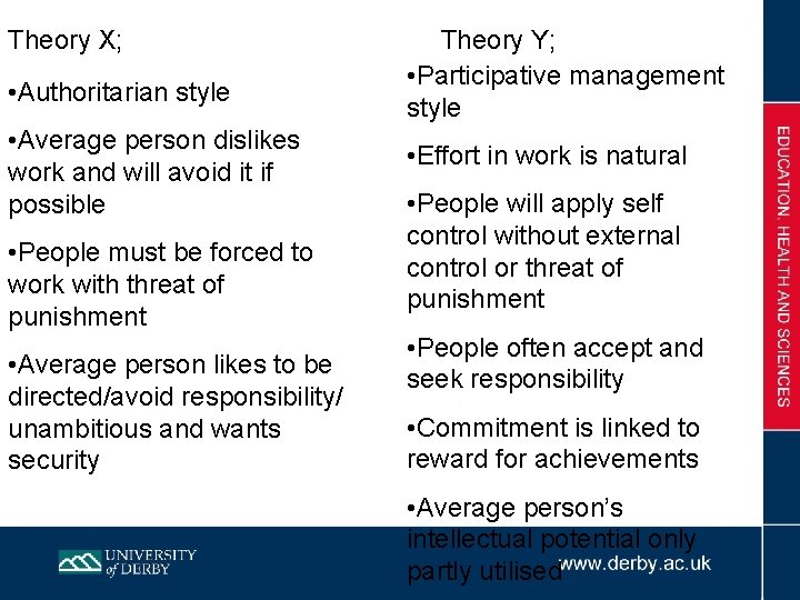 Theory X; Theory Y; • Participative management • Authoritarian style • Average person dislikes