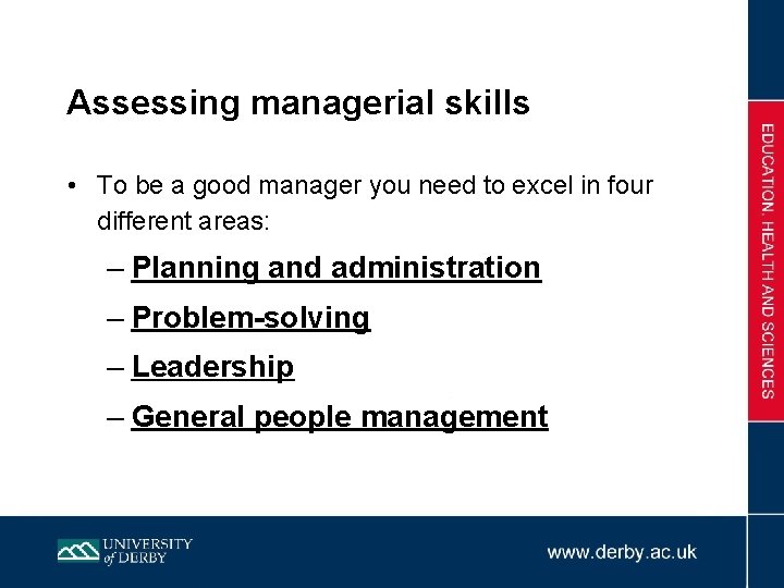Assessing managerial skills • To be a good manager you need to excel in