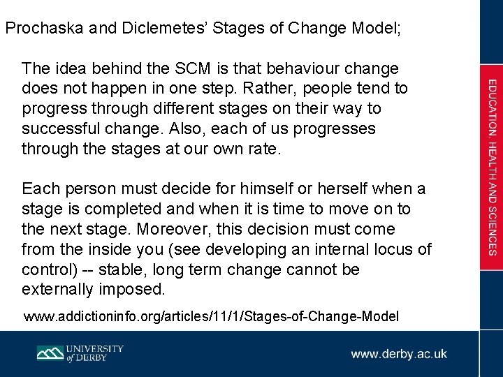 Prochaska and Diclemetes’ Stages of Change Model; The idea behind the SCM is that