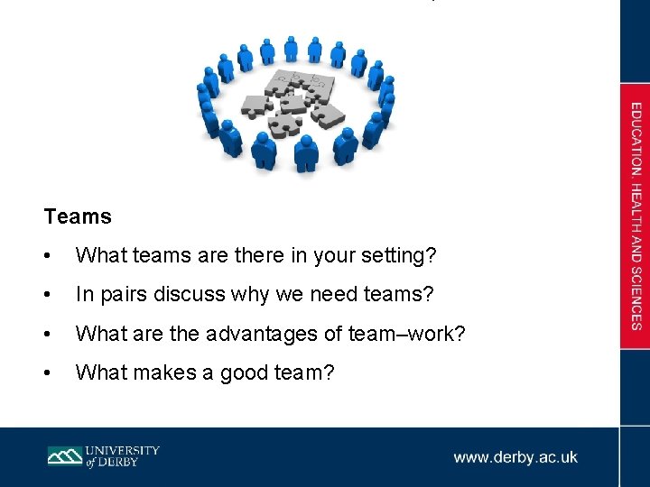 Teams • What teams are there in your setting? • In pairs discuss why