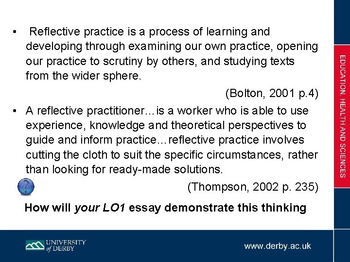  • Reflective practice is a process of learning and developing through examining our