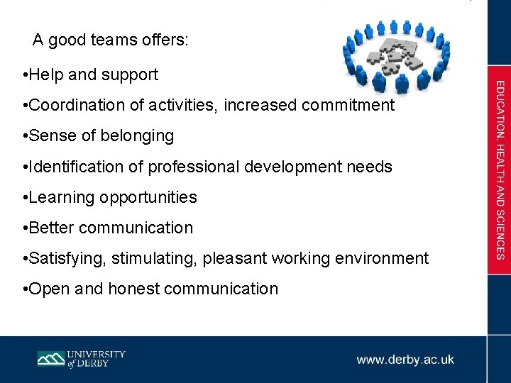 A good teams offers: • Help and support • Coordination of activities, increased commitment