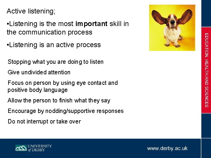 Active listening; • Listening is the most important skill in the communication process •