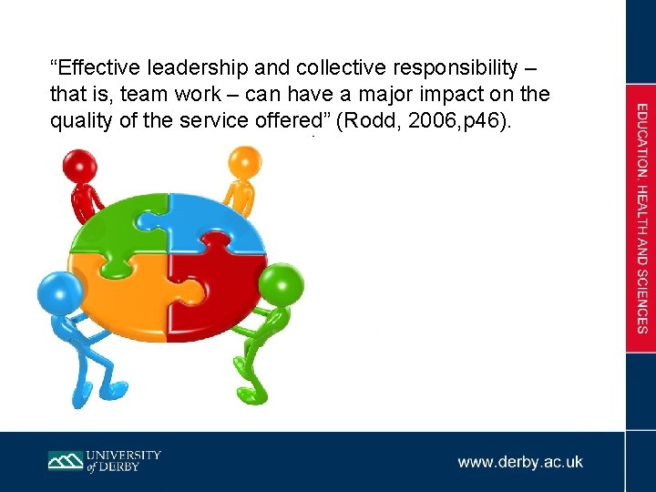 “Effective leadership and collective responsibility – that is, team work – can have a