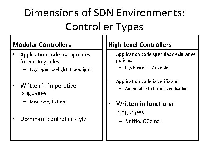 Dimensions of SDN Environments: Controller Types Modular Controllers High Level Controllers • Application code