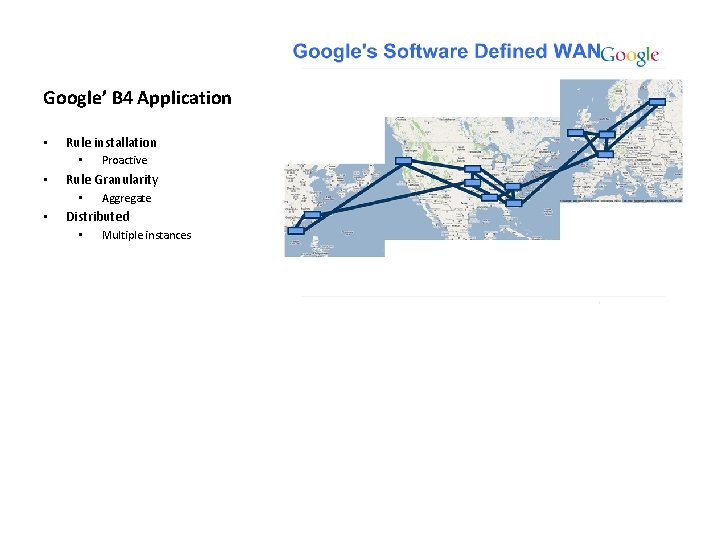 Google’ B 4 Application • Rule installation • • Rule Granularity • • Proactive