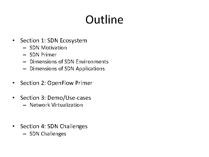 Outline • Section 1: SDN Ecosystem – – SDN Motivation SDN Primer Dimensions of