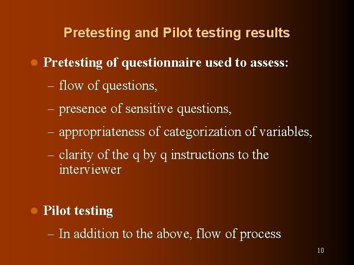 Pretesting and Pilot testing results l Pretesting of questionnaire used to assess: – flow