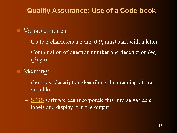 Quality Assurance: Use of a Code book l Variable names – Up to 8