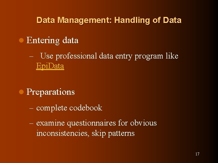 Data Management: Handling of Data l Entering data – Use professional data entry program