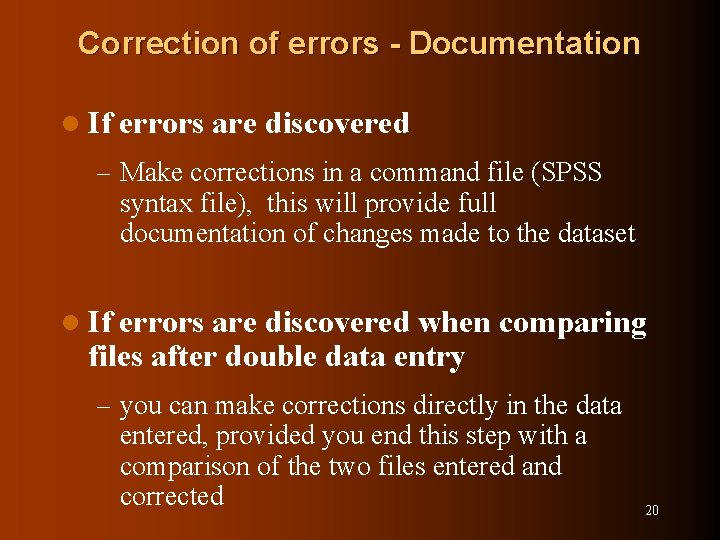 Correction of errors - Documentation l If errors are discovered – Make corrections in