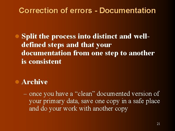 Correction of errors - Documentation l Split the process into distinct and welldefined steps