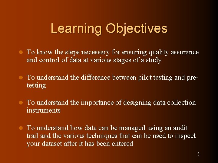 Learning Objectives l To know the steps necessary for ensuring quality assurance and control