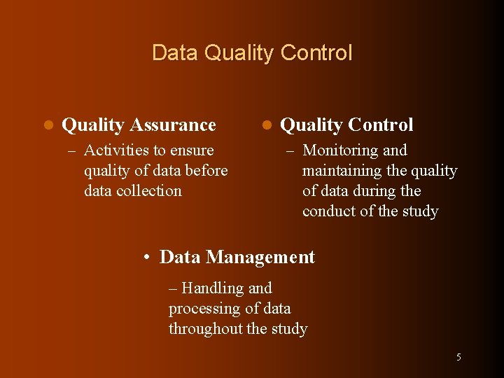 Data Quality Control l Quality Assurance – Activities to ensure quality of data before