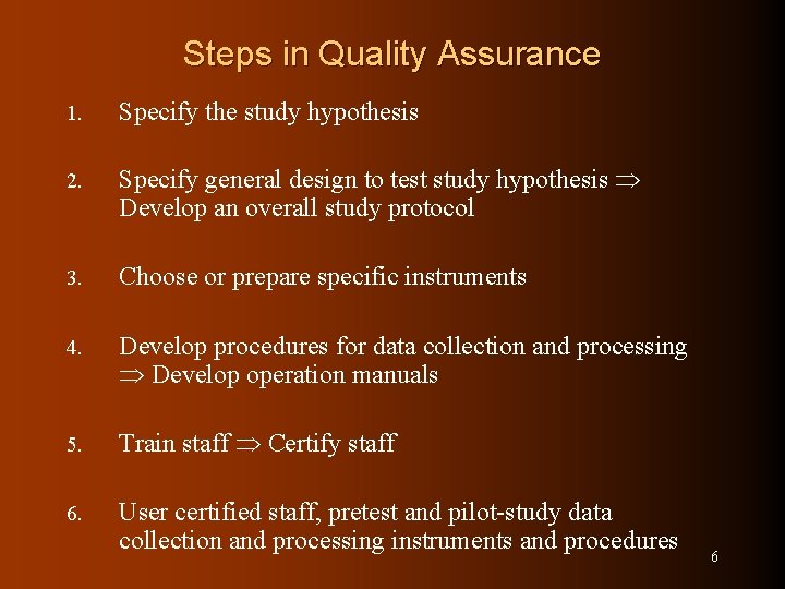 Steps in Quality Assurance 1. Specify the study hypothesis 2. Specify general design to