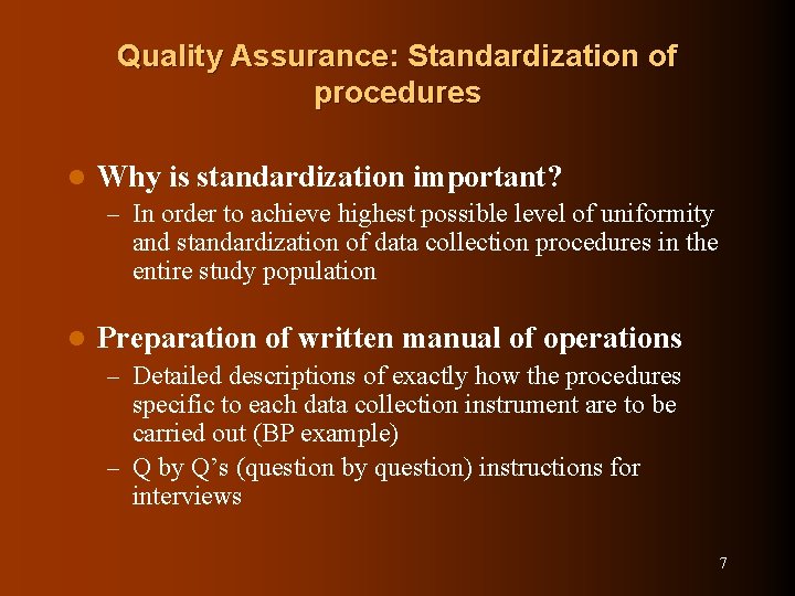 Quality Assurance: Standardization of procedures l Why is standardization important? – In order to