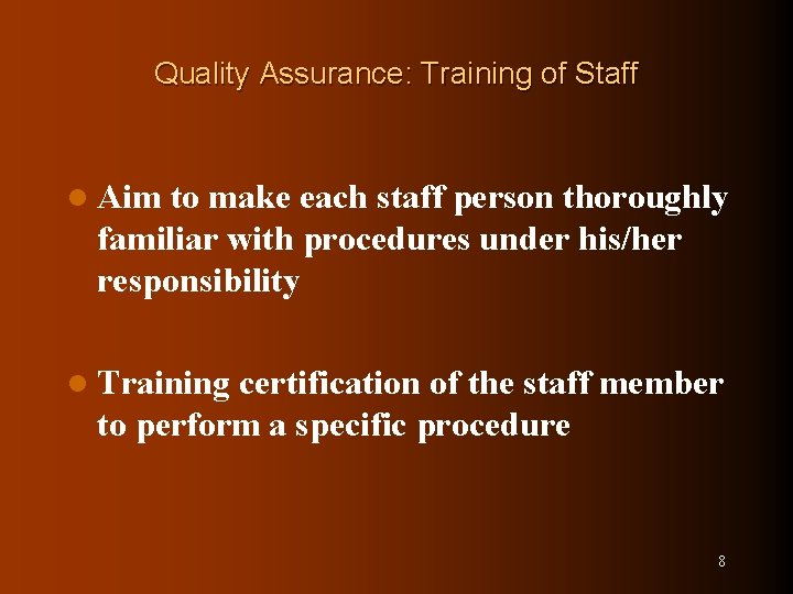 Quality Assurance: Training of Staff l Aim to make each staff person thoroughly familiar