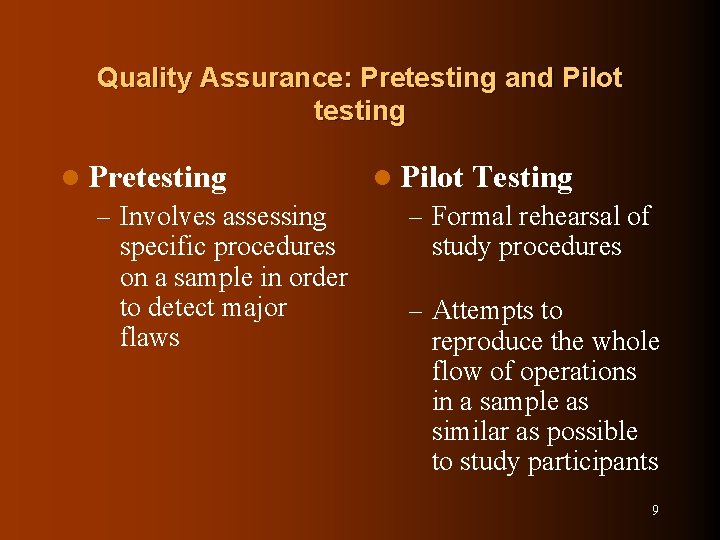 Quality Assurance: Pretesting and Pilot testing l Pretesting – Involves assessing specific procedures on