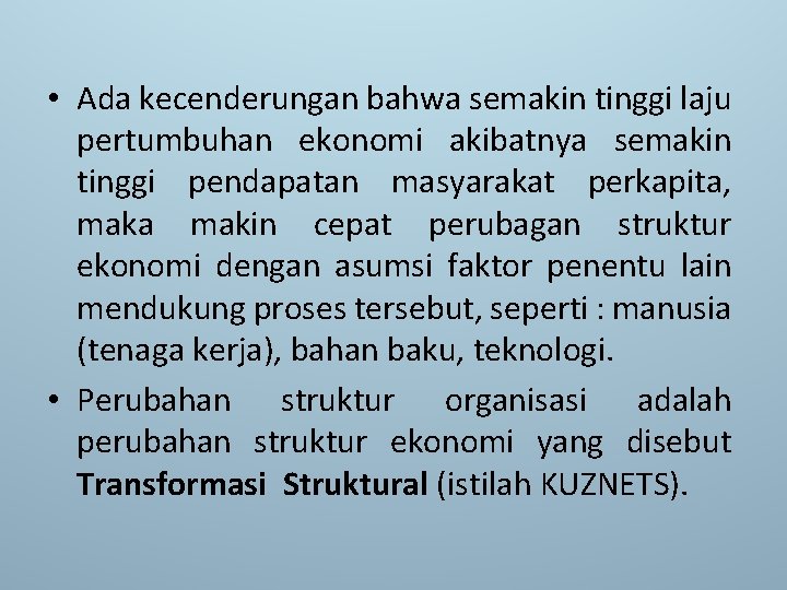  • Ada kecenderungan bahwa semakin tinggi laju pertumbuhan ekonomi akibatnya semakin tinggi pendapatan