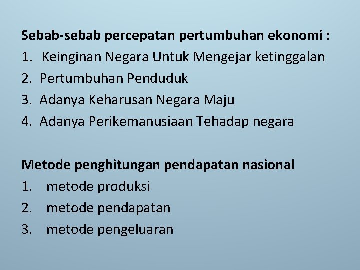 Sebab-sebab percepatan pertumbuhan ekonomi : 1. Keinginan Negara Untuk Mengejar ketinggalan 2. Pertumbuhan Penduduk