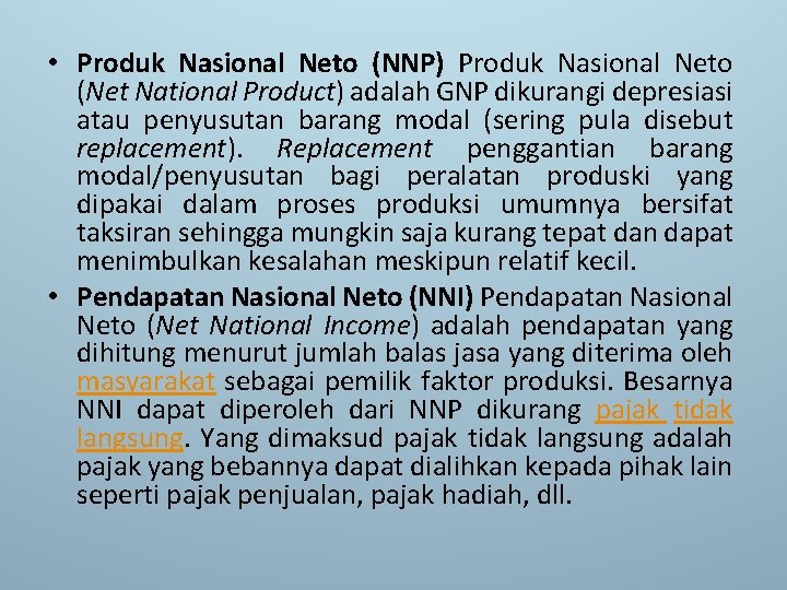  • Produk Nasional Neto (NNP) Produk Nasional Neto (Net National Product) adalah GNP