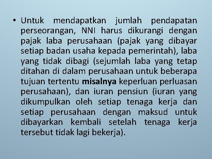  • Untuk mendapatkan jumlah pendapatan perseorangan, NNI harus dikurangi dengan pajak laba perusahaan
