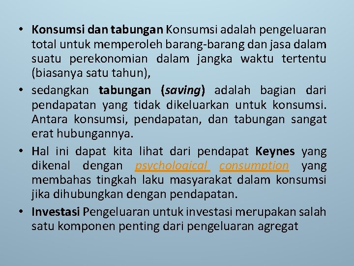  • Konsumsi dan tabungan Konsumsi adalah pengeluaran total untuk memperoleh barang-barang dan jasa