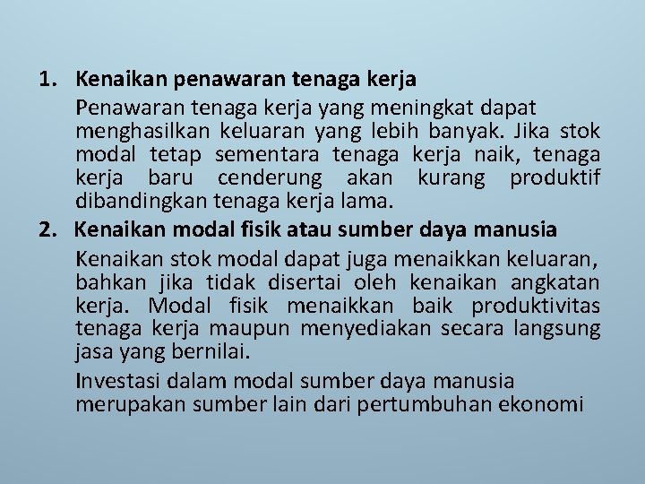 1. Kenaikan penawaran tenaga kerja Penawaran tenaga kerja yang meningkat dapat menghasilkan keluaran yang
