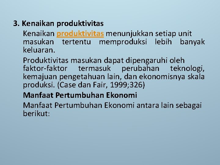 3. Kenaikan produktivitas menunjukkan setiap unit masukan tertentu memproduksi lebih banyak keluaran. Produktivitas masukan