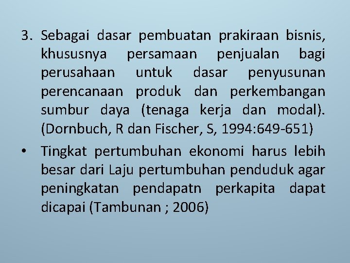 3. Sebagai dasar pembuatan prakiraan bisnis, khususnya persamaan penjualan bagi perusahaan untuk dasar penyusunan