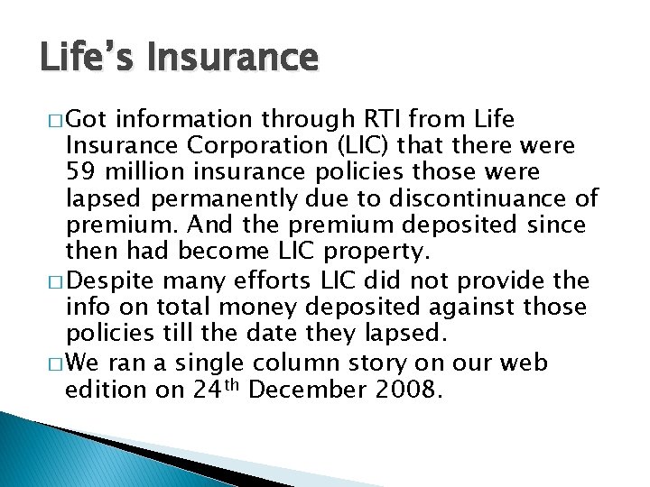 Life’s Insurance � Got information through RTI from Life Insurance Corporation (LIC) that there