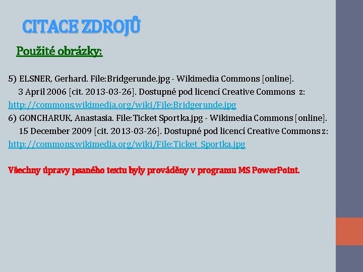 CITACE ZDROJŮ Použité obrázky: 5) ELSNER, Gerhard. File: Bridgerunde. jpg - Wikimedia Commons [online].
