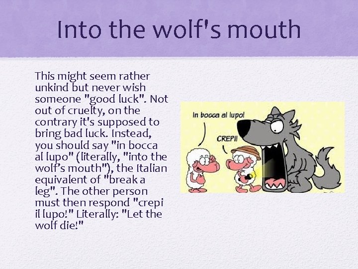 Into the wolf's mouth This might seem rather unkind but never wish someone "good