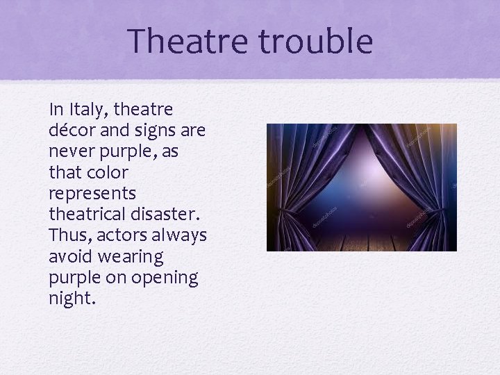 Theatre trouble In Italy, theatre décor and signs are never purple, as that color