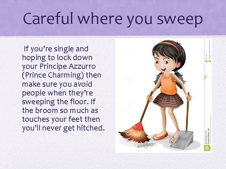 Careful where you sweep If you’re single and hoping to lock down your Principe