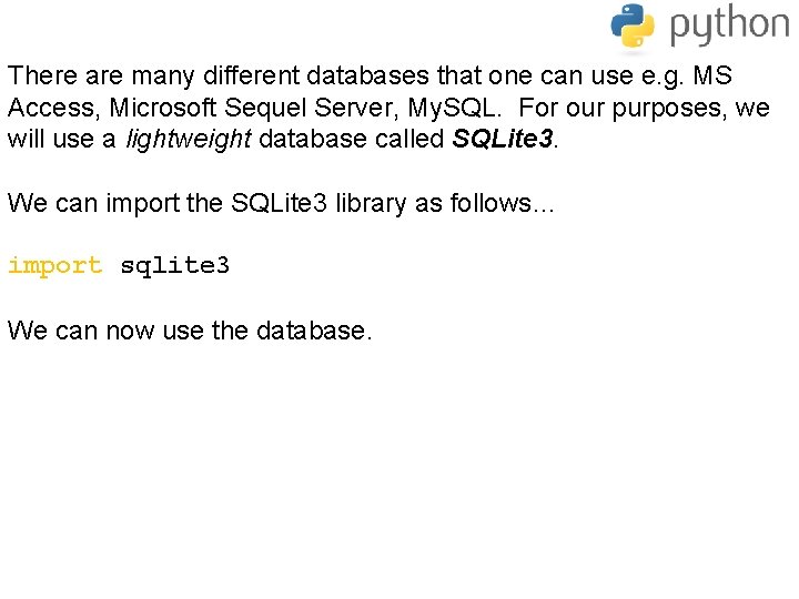 There are many different databases that one can use e. g. MS Access, Microsoft