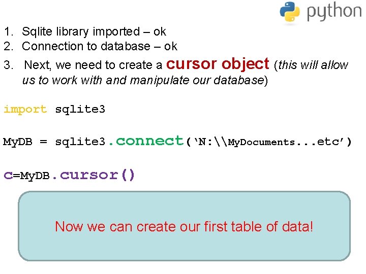 1. Sqlite library imported – ok 2. Connection to database – ok 3. Next,