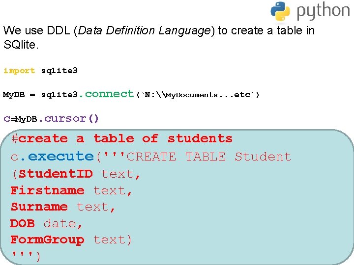 We use DDL (Data Definition Language) to create a table in SQlite. import sqlite