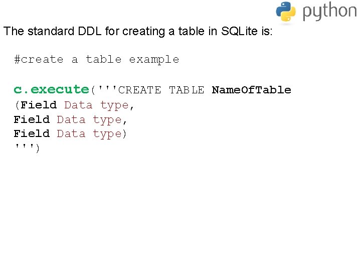 The standard DDL for creating a table in SQLite is: #create a table example