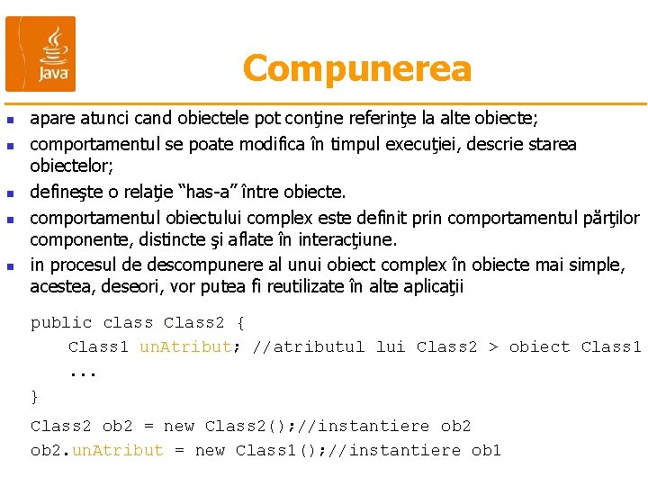 Compunerea n n n apare atunci cand obiectele pot conţine referinţe la alte obiecte;