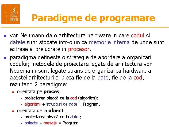Paradigme de programare n n von Neumann da o arhitectura hardware in care codul