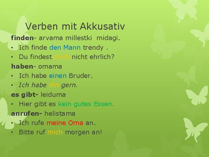 Verben mit Akkusativ finden- arvama millestki midagi. • Ich finde den Mann trendy. •