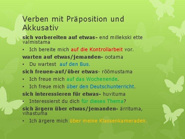 Verben mit Präposition und Akkusativ sich vorbereiten auf etwas- end millekski ette valmistama •
