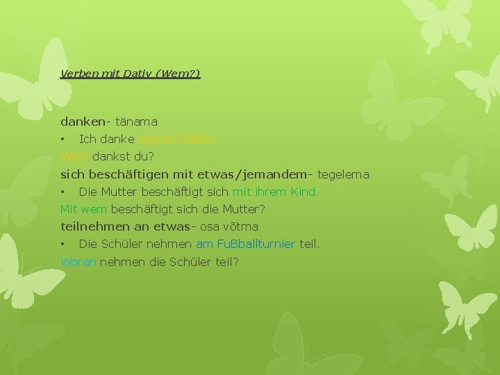 Verben mit Dativ (Wem? ) danken- tänama • Ich danke meinen Eltern. Wem dankst