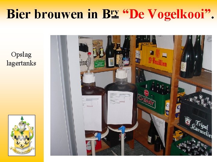 Bier brouwen in Opslag lagertanks ry B “De Vogelkooi”. 